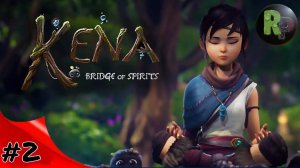 Kena Bridge of Spirits (Кена: Мост духов) #2 Прохождение на русском #RitorPlay