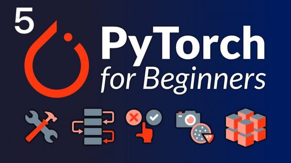 5) PyTorch for Deep Learning & Machine Learning – Full Course