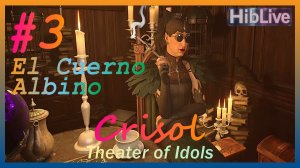 Crisol Theater of Idols Это HARD #3 El Cuerno Albino. Прохождение тут
