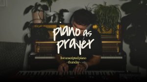 Piano as Prayer | Live Unscripted Piano Worship | Session 05