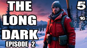 The Long Dark.Эпизод 2.Прохождение.