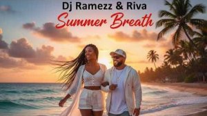Dj Ramezz & Riva  Summer Breath  2026