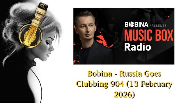 Bobina - Russia Goes Clubbing 904 (13 February 2026)