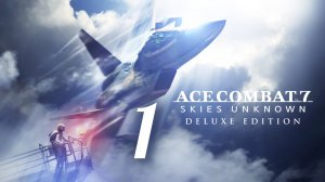 ACE COMBAT 7. Skies Unknown. Часть № 1. Задание 01 - Charge Assault. Прохождение.