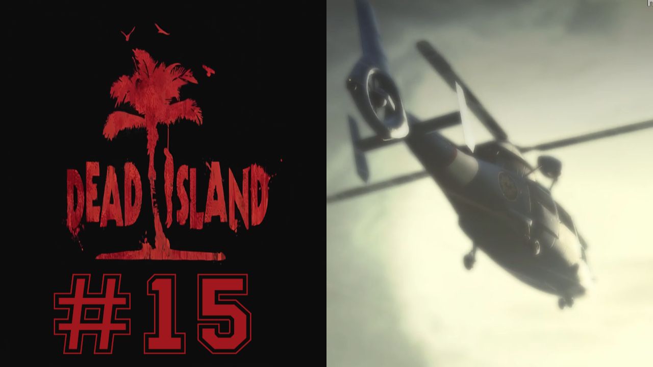 ДУШНЫЙ ФИНАЛ #15 — Dead Island