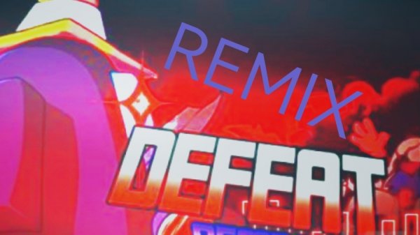 DEFEAT REMIX(+HOTFIX, NOT OFFICIAL)