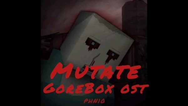 "MUTATE" (GoreBox OST) (Горебокс)