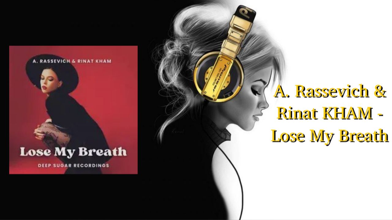 A. Rassevich & Rinat KHAM - Lose My Breath смотреть онлайн