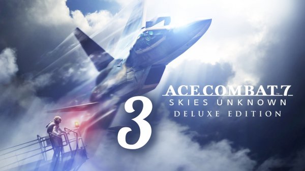 ACE COMBAT 7. Skies Unknown. Часть № 3. Задание 03 - Two-pronged Strategy. Прохождение.