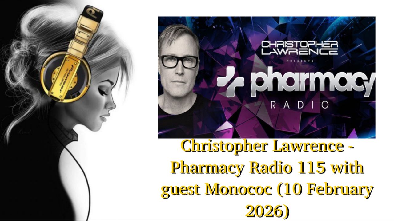 Christopher Lawrence - Pharmacy Radio 115 with guest Monococ (10 February 2026)