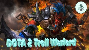 СТРИМ ГАЙД Dota 2 Дота 2 Troll Warlord 2 Военачальник Троллей ТРОЛЬ Рейтинг Прямой Эфир 3