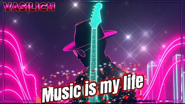 VASILICH - Music is my life