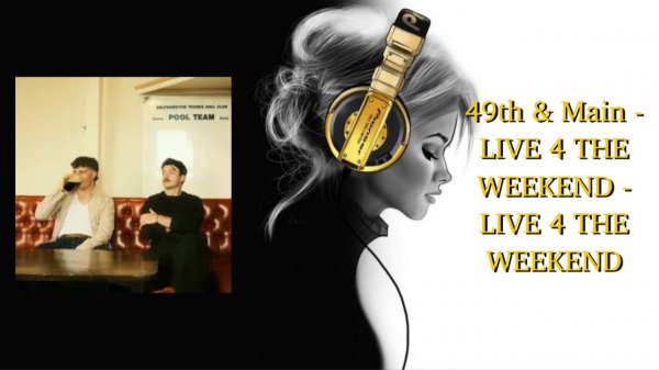 49th & Main - LIVE 4 THE WEEKEND - LIVE 4 THE WEEKEND