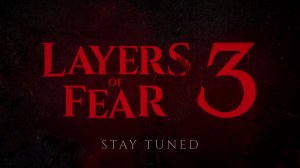 Layers of Fear 3 - Анонсирующий тизер