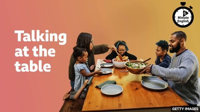 Talking at the table ⏲️ 6 Minute English