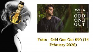 Yotto - Odd One Out 090 (14 February 2026)