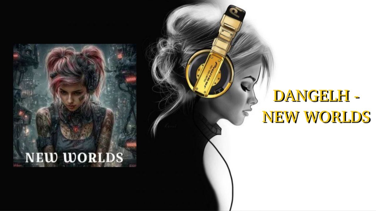 DANGELH - NEW WORLDS