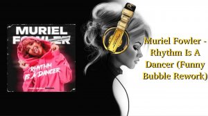Muriel Fowler - Rhythm Is A Dancer (Funny Bubble Rework)
