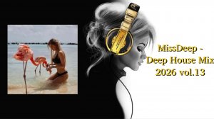 MissDeep - Deep House Mix 2026 vol.13