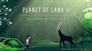 Planet of Lana 2 Demo прохождение на русском без комментариев