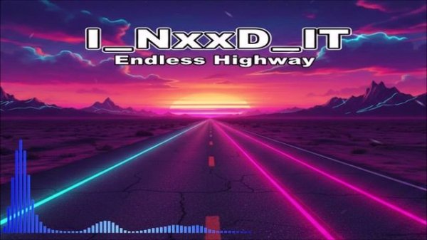 I_NxxD_IT - Endless Highway (Single) (2026)