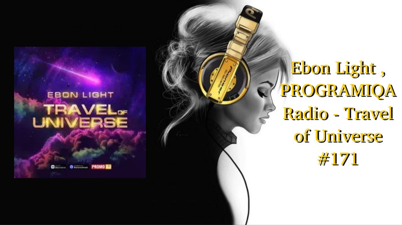 Ebon Light , PROGRAMIQA Radio - Travel of Universe #171