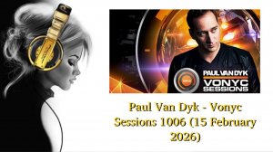 Paul Van Dyk - Vonyc Sessions 1006 (15 February 2026)