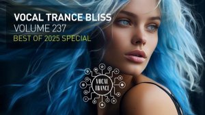 VOCAL TRANCE BLISS VOL. 237 [FULL SET] BEST OF 2025 SPECIAL