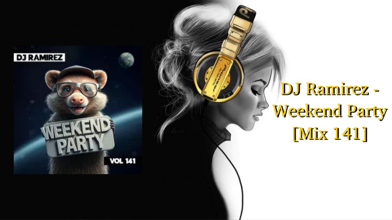 DJ Ramirez - Weekend Party [Mix 141]