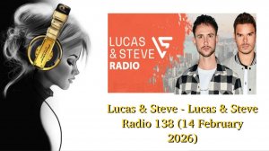 Lucas & Steve - Lucas & Steve Radio 138 (14 February 2026)