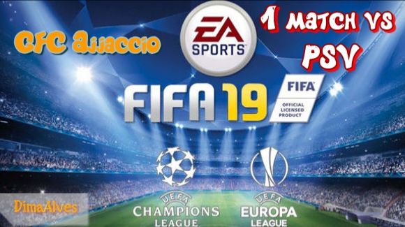 Fifa 19. 4 season UEFA Champions League Qualifies 2 Round GFC Ajaccio - PSV 1 match