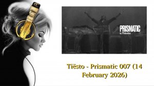 Tiësto - Prismatic 007 (14 February 2026)