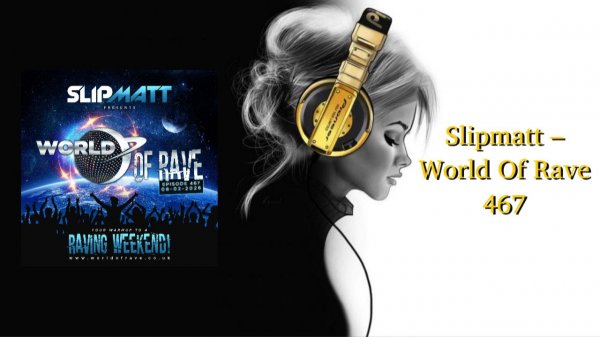 Slipmatt – World Of Rave 467
