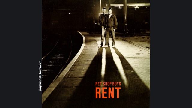 Pet Shop Boys - Rent, 1987 Rent (papamoski balakovo)