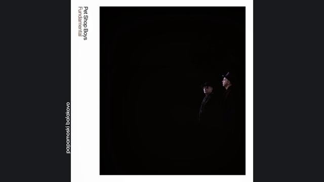 Pet Shop Boys - I Made My Excuses & Left, 2006 Fundamental (papamoski balakovo)