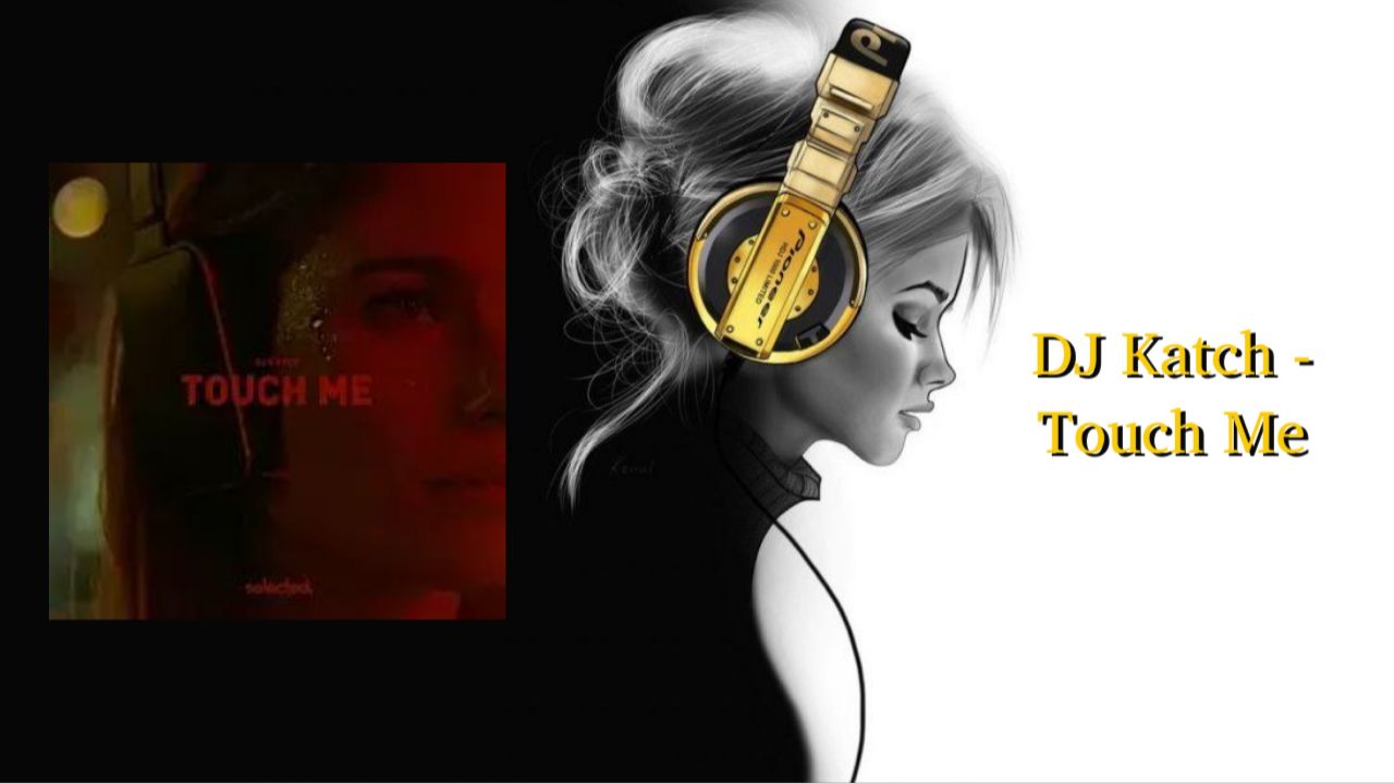 DJ Katch - Touch Me