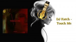 DJ Katch - Touch Me