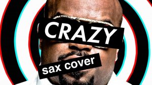 Gnarls Barkley - Crazy ( sax cover)