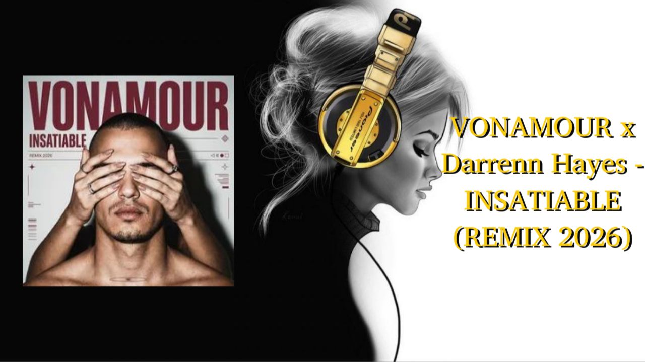 VONAMOUR X Darrenn Hayes - INSATIABLE (REMIX 2026)