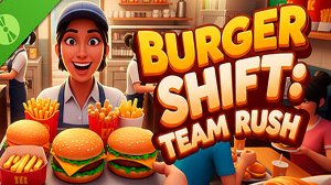 Открываю свою Бургерную ▶  Burger Shift: Team Rush Demo