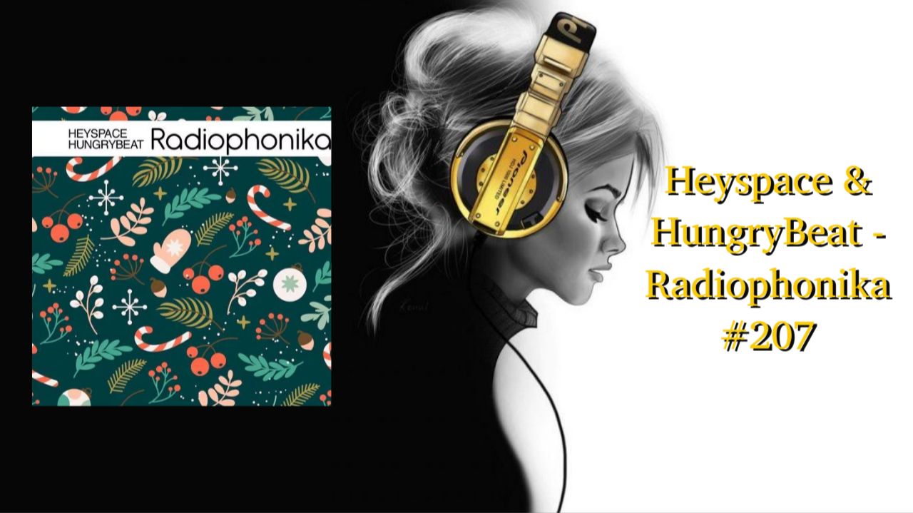 Heyspace & HungryBeat - Radiophonika #207