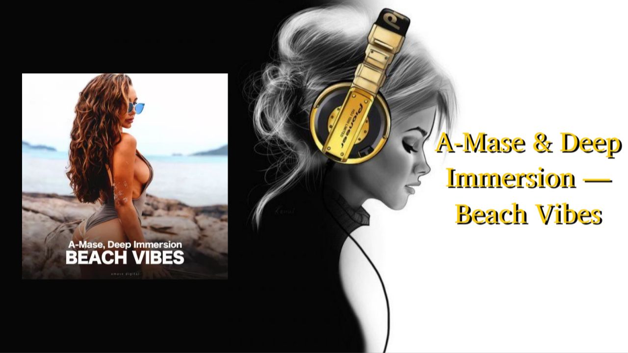 A-Mase & Deep Immersion — Beach Vibes