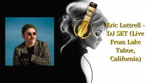Eric Luttrell - DJ SET (Live From Lake Tahoe, California)