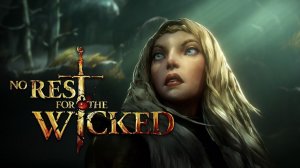 БУДУЩЕЕ ИГРЫ, КОГДА ПАТЧ И РЕЛИЗ: NO REST FOR THE WICKED TOGETHER - ИНТЕРВЬЮ С РАЗРАБОТЧИКОМ