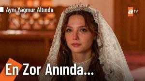 Rosa, ezan sesini duyunca camiye sığındı! - Aynı Yağmur Altında 2. Bölüm @atvturkiye‬