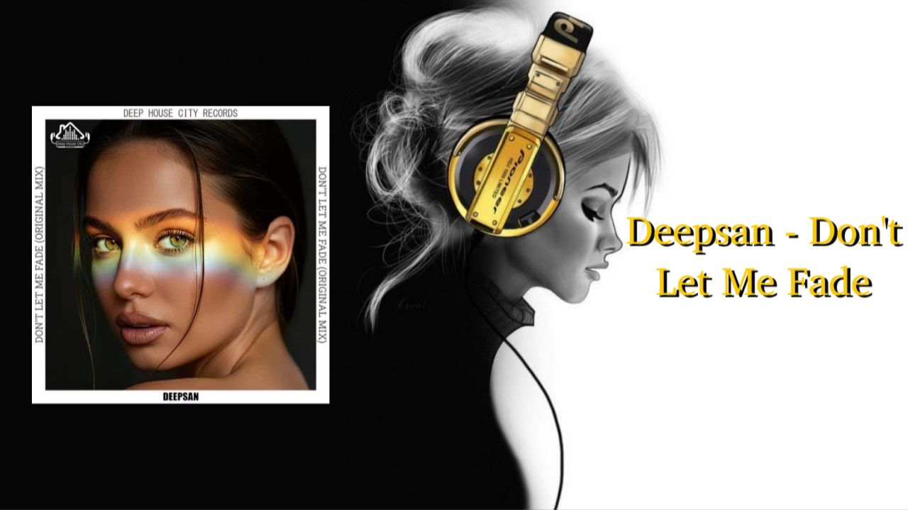 Deepsan - Don't Let Me Fade