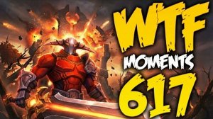 Dota 2 WTF Moments  617