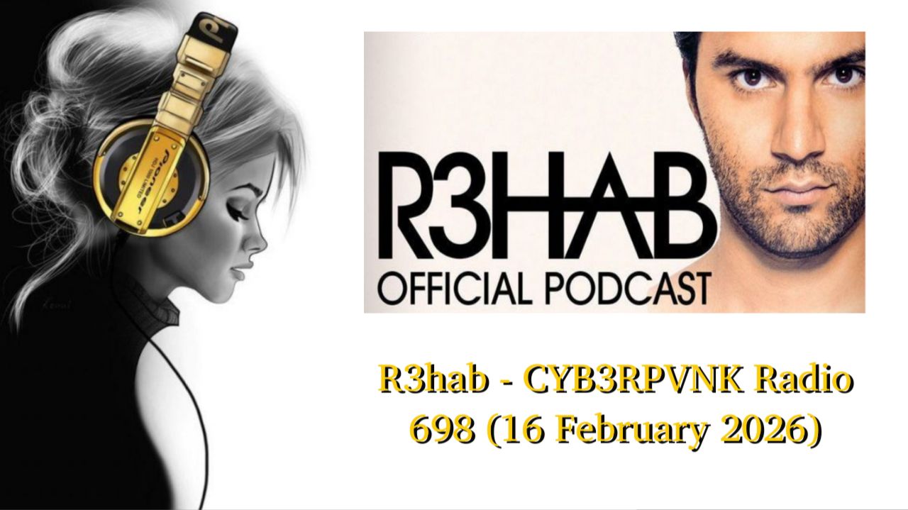 R3hab - CYB3RPVNK Radio 698 (16 February 2026)