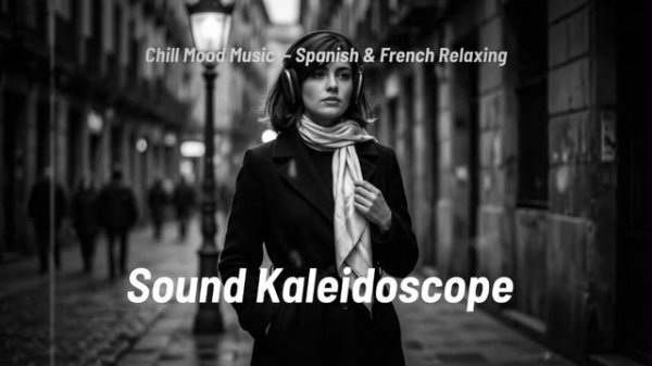 Chill Mood Music  – Spanish & French Relaxing