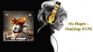 No Hopes - NonStop #170